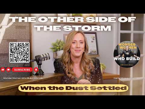 Episode 17: The Other Side of the Storm | What I Learned When the Dust Settled