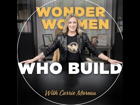 Introduction to Wonder Women Who Build | Carrie Moreau