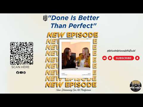Episode 14: Done Is Better Than Perfect | Wonder Women Who Build