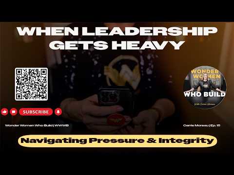 Episode 15: When Leadership Gets Heavy | Navigating Pressure, Integrity & Standing Firm